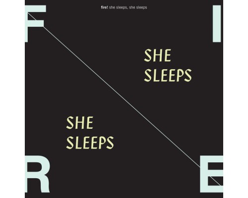 Fire! - She Sleeps, She Sleeps