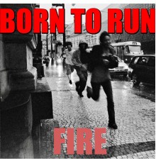 Fire - Born To Run