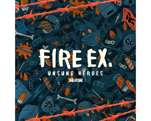 Fire EX. (滅火器) - UNSUNG HEROES