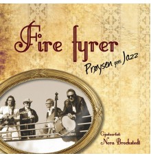 Fire Fyrer - Prøysen Goes Jazz