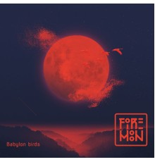 Fire Moon - Babylon Birds