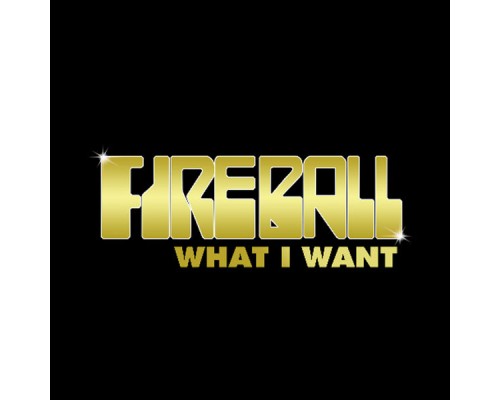 Fireball - What I Want