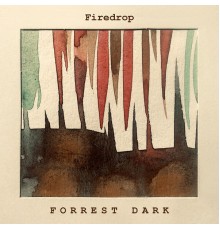 Firedrop - Forrest Dark