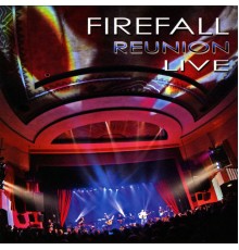 Firefall - 'Firefall Reunion Live'