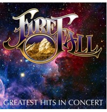 Firefall - Greatest Hits: In Concert