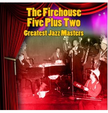Firehouse Five plus Two - Greatest Jazz Masters