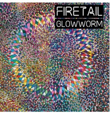 Firetail - Glow Worm