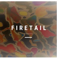 Firetail - Bamboo EP