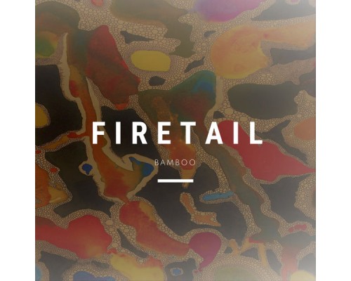 Firetail - Bamboo EP