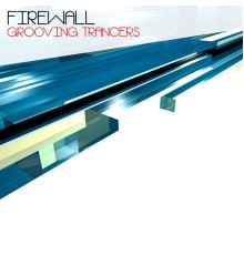 Firewall - Grooving Trancers