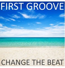 First Groove - Change the Beat