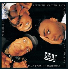 Fishbone - In Your Face