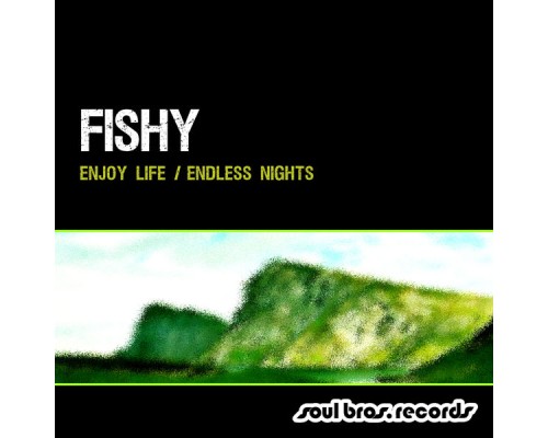 Fishy - Enjoy Life / Endless Nights