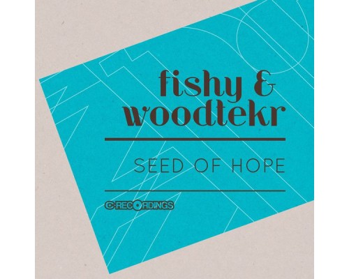 Fishy & Woodtekr - Seed of Hope