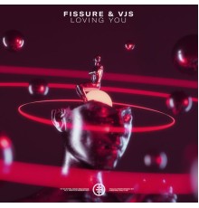 Fissure and VJS - Loving You