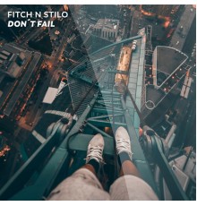 Fitch N Stilo - Don't Fail