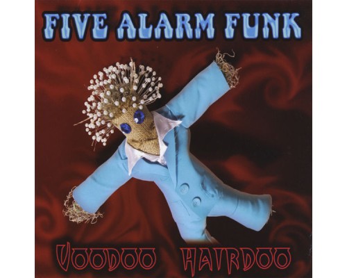 Five Alarm Funk - Voodoo Hairdoo