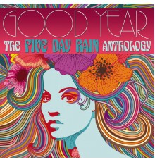 Five Day Rain - Good Year: The Five Day Rain Anthology