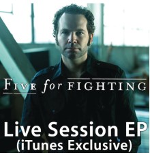 Five For Fighting - Live Session (iTunes Exclusive) - EP (iTunes Session)