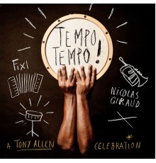 Fixi, Nicolas Giraud - TEMPO TEMPO! A Tony Allen Celebration