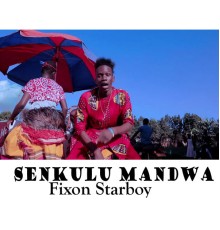 Fixon Starboy - Senkulu Mandwa