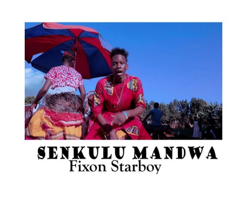 Fixon Starboy - Senkulu Mandwa