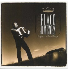 Flaco Jimenez - Squeeze Box King