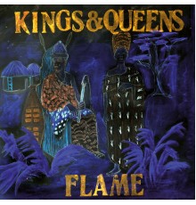 Flame - Kings & Queens