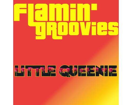 Flamin' Groovies - Little Queenie