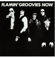 Flamin' Groovies - Flamin' Groovies Now