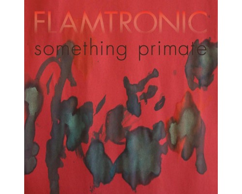 Flamtronic - Something Primate