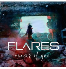 Flares - Traces of You