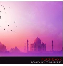 Flashbaxx - Something to Believe EP