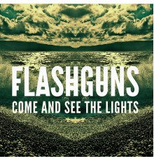 Flashguns - Flashguns: Come and See the Lights