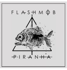 Flashmob - Piranha