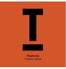 Flashmob - Freakin' Babe