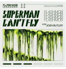 Flashmob - Superman Can't Fly