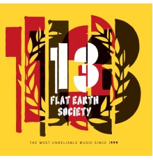 Flat Earth Society - 13 (The most Unreliable Music Since 1999)