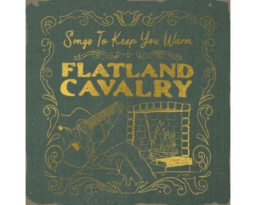 Flatland Cavalry - Songs To Keep You Warm