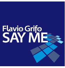 Flavio Grifo - Say Me