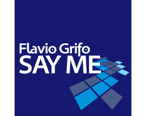 Flavio Grifo - Say Me