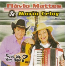 Flavio Mattes e Maria Celoy - Você Já Deu Hoje?