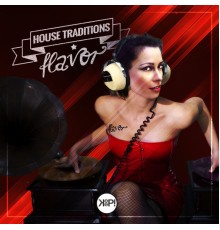 Flavor - House Traditions