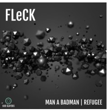 Fleck - Man a Badman / Refugee