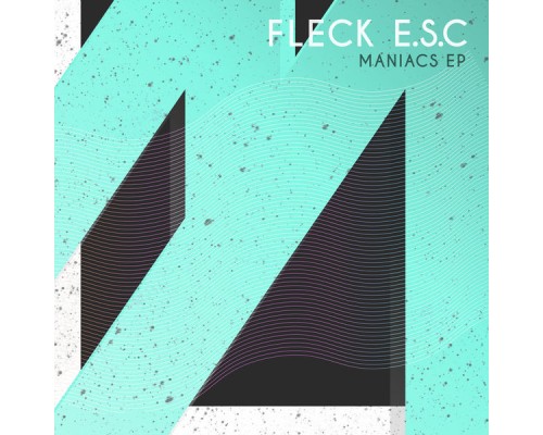 Fleck E.S.C - Maniacs EP