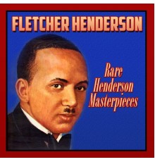 Fletcher Henderson - Rare Henderson Masterpieces