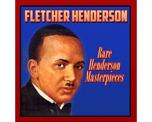 Fletcher Henderson - Rare Henderson Masterpieces