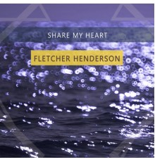 Fletcher Henderson - Share My Heart