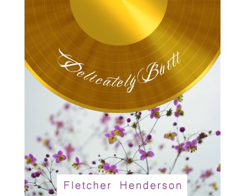 Fletcher Henderson - Delicately Built