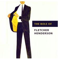 Fletcher Henderson - The Role of